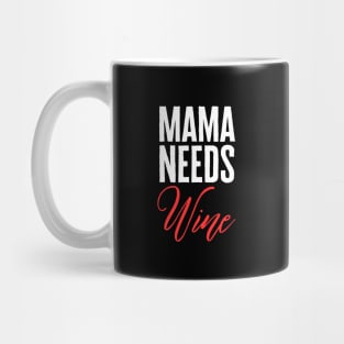 Mama Needs Wine Mug